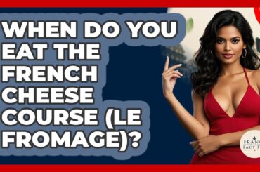 When Do You Eat The French Cheese Course (Le Fromage)? - France Fact File