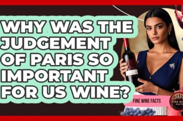 Why Was The Judgement Of Paris So Important For US Wine? - Fine Wine Facts