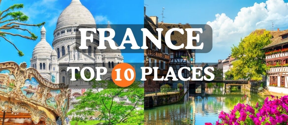 Best Places to Visit in France | Things to do | France Travel Guide Best Places to Visit in France | Things to do | France Travel Guide