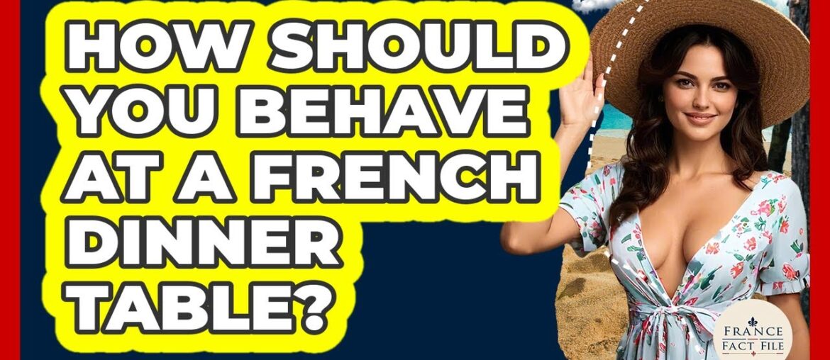How Should You Behave At A French Dinner Table? - France Fact File
