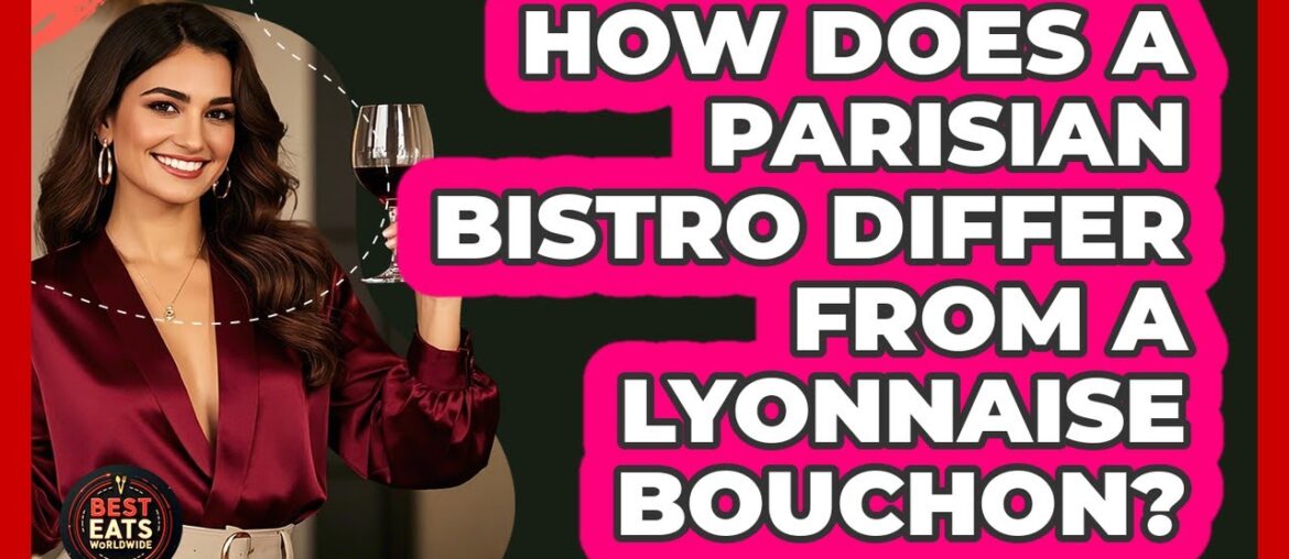 How Does A Parisian Bistro Differ From A Lyonnaise Bouchon? – Best Eats Worldwide How Does A Parisian Bistro Differ From A Lyonnaise Bouchon? - Best Eats Worldwide