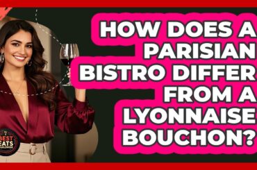 How Does A Parisian Bistro Differ From A Lyonnaise Bouchon? - Best Eats Worldwide