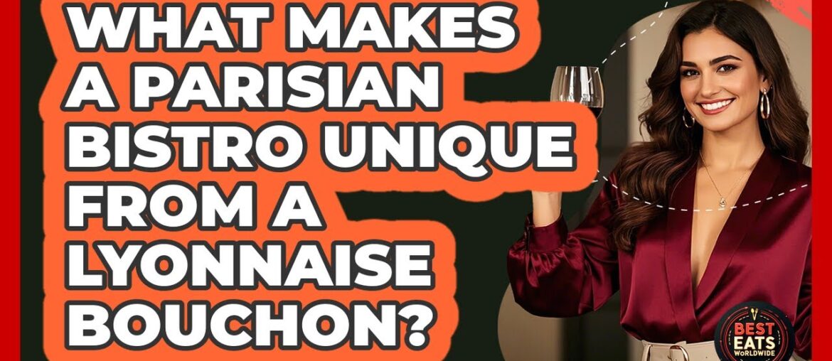 What Makes A Parisian Bistro Unique From A Lyonnaise Bouchon? – Best Eats Worldwide What Makes A Parisian Bistro Unique From A Lyonnaise Bouchon? - Best Eats Worldwide