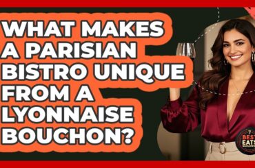What Makes A Parisian Bistro Unique From A Lyonnaise Bouchon? - Best Eats Worldwide