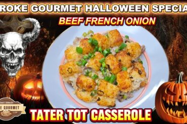 Cheap, Creepy, and Crazy Good | Halloween French Onion Tater Tot Bake
