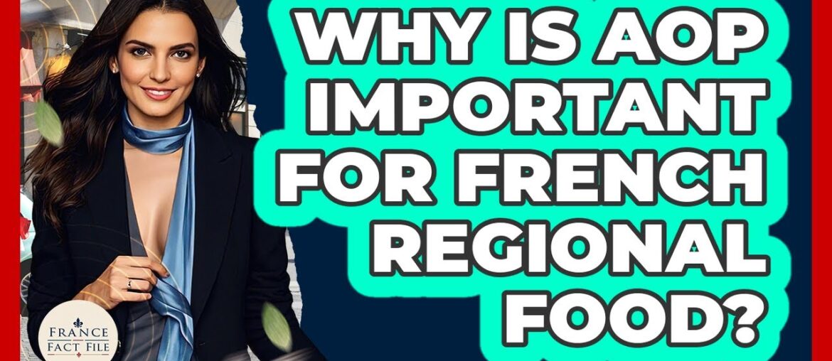 Why Is AOP Important For French Regional Food? - France Fact File