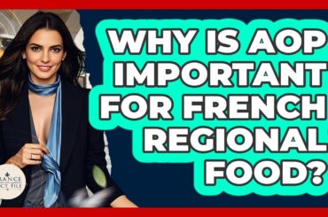Why Is AOP Important For French Regional Food? - France Fact File