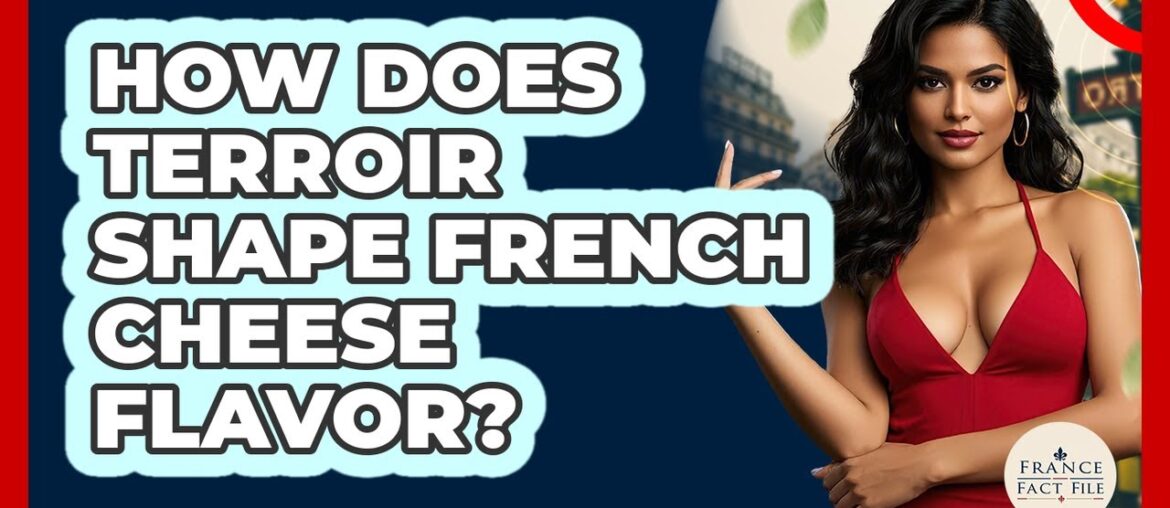 How Does Terroir Shape French Cheese Flavor? – France Fact File How Does Terroir Shape French Cheese Flavor? - France Fact File