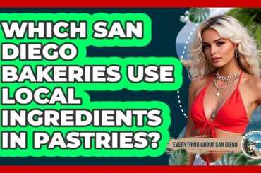 Which San Diego Bakeries Use Local Ingredients In Pastries? - Everything About San Diego