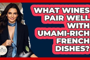 What Wines Pair Well With Umami-rich French Dishes? - France Fact File