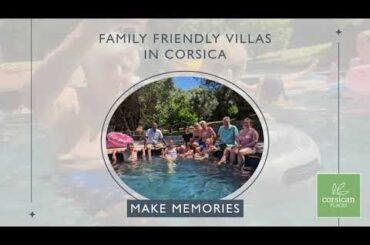 Family Villas in Corsica The Ultimate Family Holiday Destination