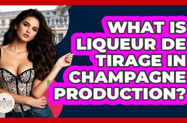 What Is Liqueur De Tirage In Champagne Production? - France Fact File