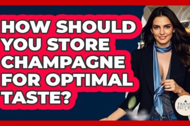 How Should You Store Champagne For Optimal Taste? - France Fact File
