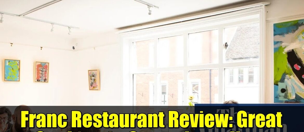 Franc Restaurant Review: Great Cooking in Canterbury, Kent
