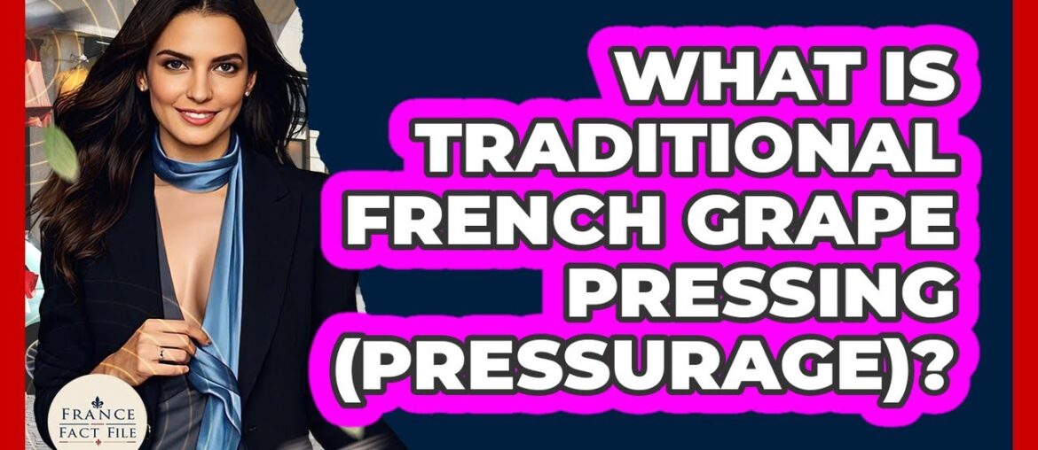 What Is Traditional French Grape Pressing (pressurage)? – France Fact File What Is Traditional French Grape Pressing (pressurage)? - France Fact File