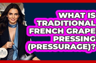 What Is Traditional French Grape Pressing (pressurage)? - France Fact File