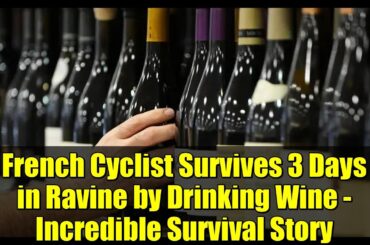 French Cyclist Survives 3 Days in Ravine by Drinking Wine - Incredible Survival Story