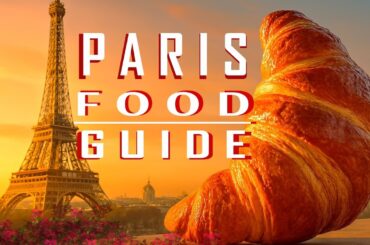 French Foods You Must Try In PARIS! Paris Food Guide.