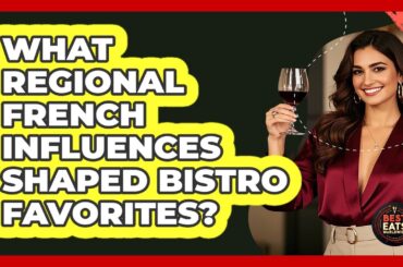 What Regional French Influences Shaped Bistro Favorites? - Best Eats Worldwide