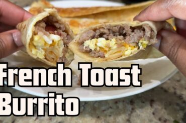 French Toast & Breakfast Burrito | Easy Weekend Breakfast Recipes for the Whole Family