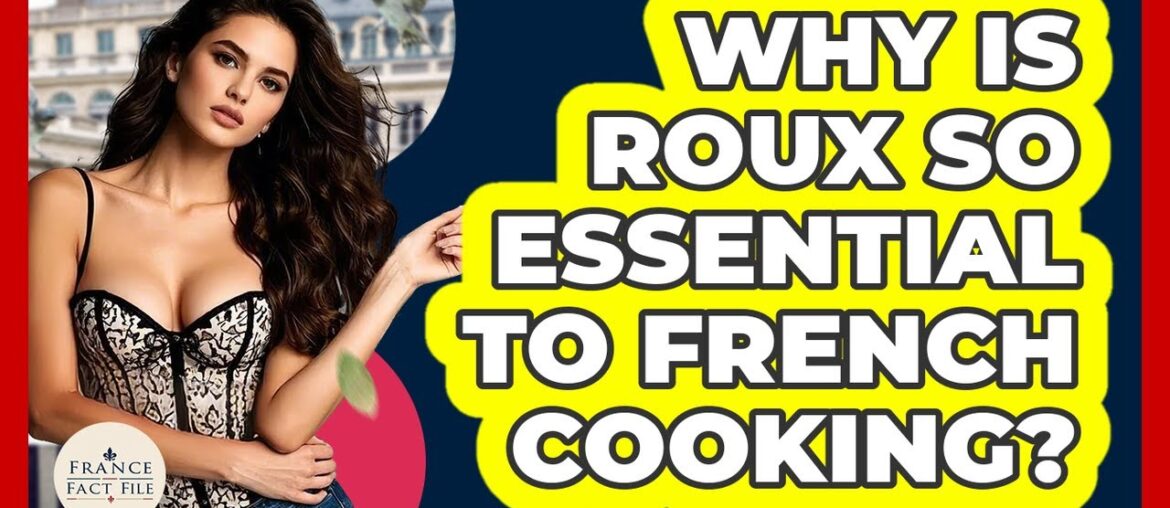 Why Is Roux So Essential To French Cooking? – France Fact File Why Is Roux So Essential To French Cooking? - France Fact File