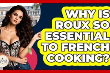 Why Is Roux So Essential To French Cooking? - France Fact File