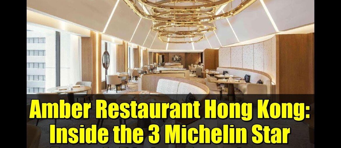 Amber Restaurant Hong Kong: Inside the 3 Michelin Star French Dining Experience Amber Restaurant Hong Kong: Inside the 3 Michelin Star French Dining Experience