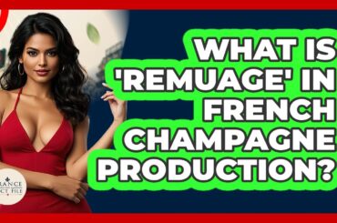 What Is 'remuage' In French Champagne Production? - France Fact File
