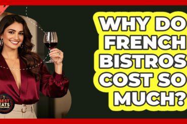 Why Do French Bistros Cost So Much? - Best Eats Worldwide