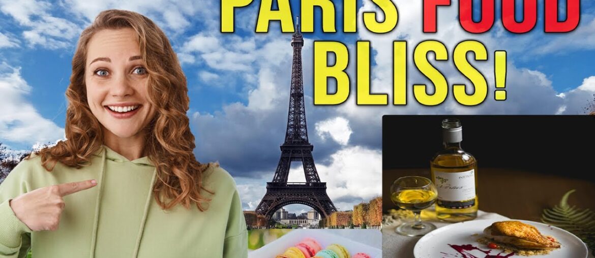 Paris Food Bliss: Exploring the Most Delicious Eats in the City of Light!
