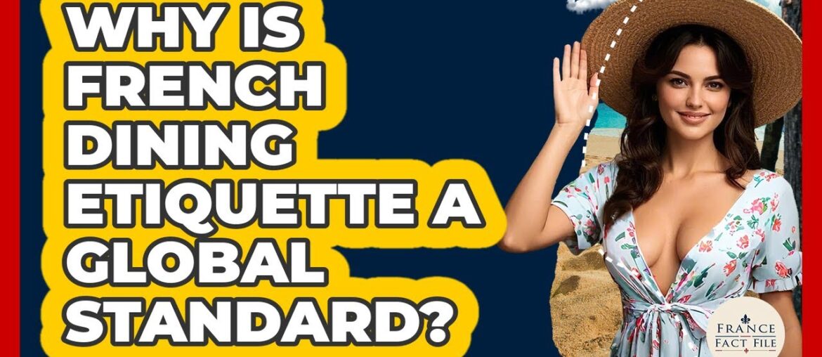 Why Is French Dining Etiquette A Global Standard? – France Fact File Why Is French Dining Etiquette A Global Standard? - France Fact File