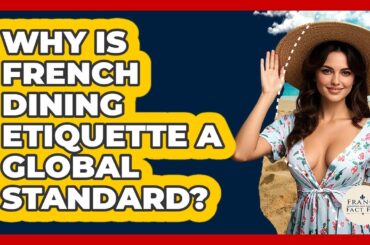 Why Is French Dining Etiquette A Global Standard? - France Fact File