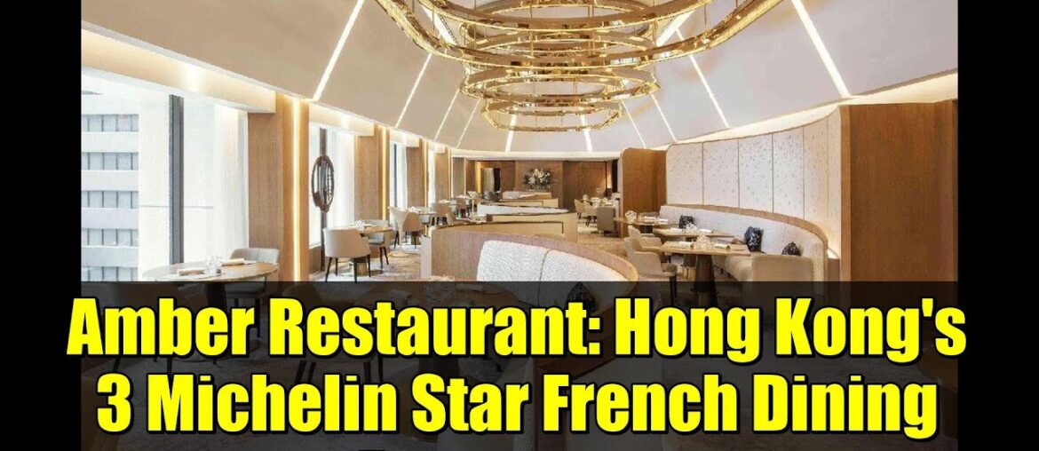 Amber Restaurant: Hong Kong’s 3 Michelin Star French Dining Experience Amber Restaurant: Hong Kong's 3 Michelin Star French Dining Experience