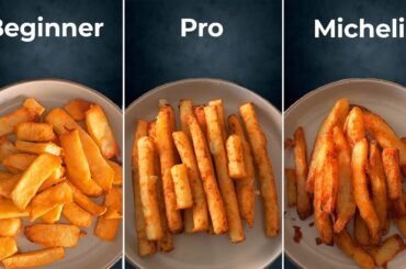 Cooking French Fries from Beginner to Michelin