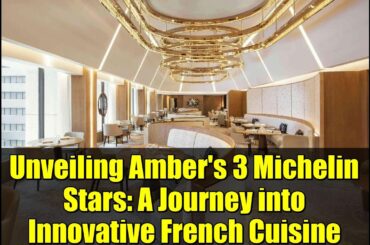 Unveiling Amber's 3 Michelin Stars: A Journey into Innovative French Cuisine