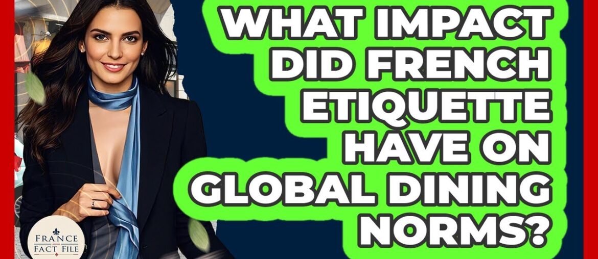 What Impact Did French Etiquette Have On Global Dining Norms? – France Fact File What Impact Did French Etiquette Have On Global Dining Norms? - France Fact File