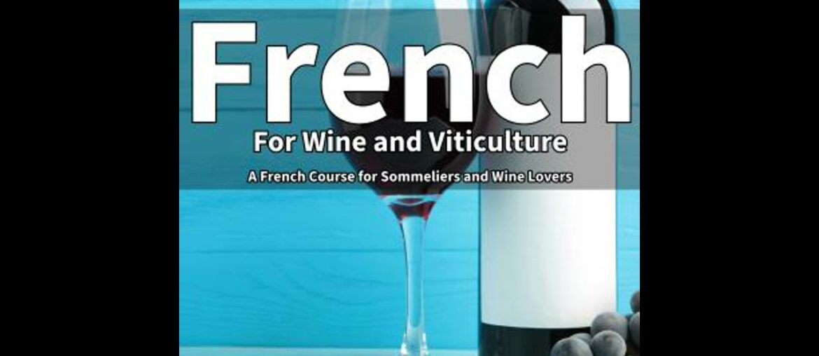 French for Wine and Viticulture: A French Course for Sommeliers and Wine Lovers – Simon Rogers French for Wine and Viticulture: A French Course for Sommeliers and Wine Lovers - Simon Rogers