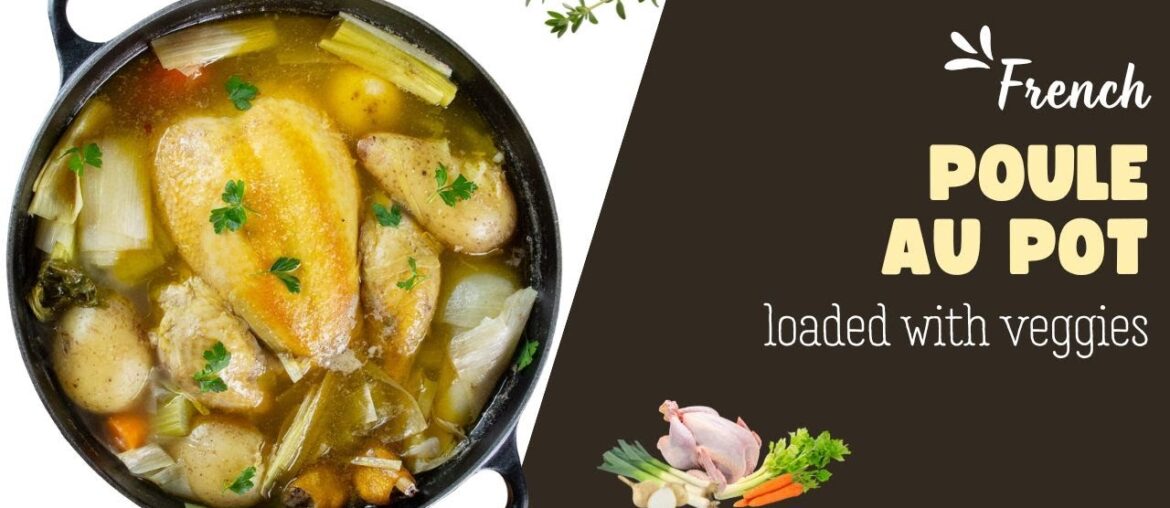 Cozy French Poule au Pot Recipe | Classic One-Pot Chicken Dinner