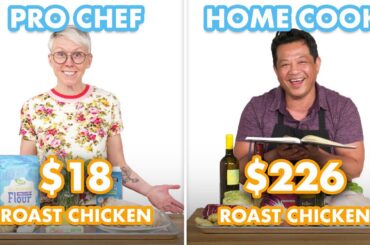$226 vs $18 Roast Chicken Dinner: Pro Chef & Home Cook Swap Ingredients | Epicurious