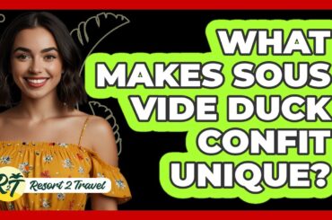 What Makes Sous Vide Duck Confit Unique?