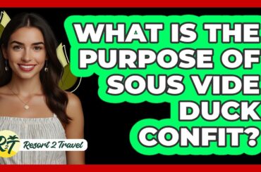 What Is The Purpose Of Sous Vide Duck Confit?