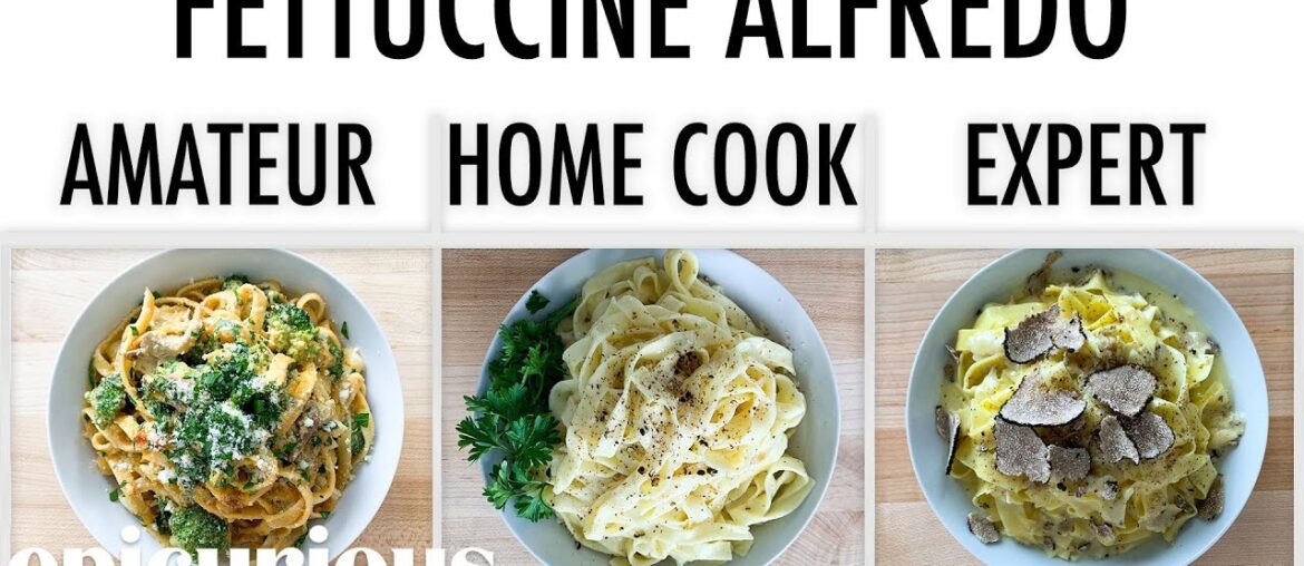 4 Levels of Fettuccine Alfredo: Amateur to Food Scientist | Epicurious