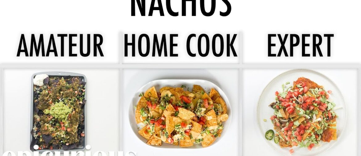 4 Levels of Nachos: Amateur to Food Scientist | Epicurious