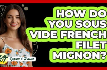 How Do You Sous Vide French Filet Mignon?