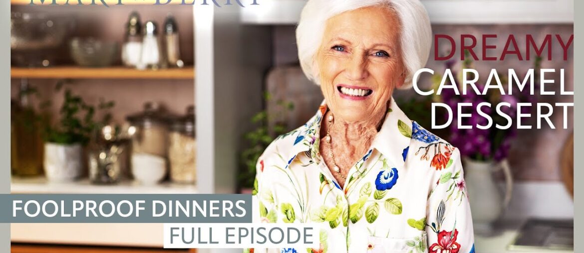 Caramel Birthday Dessert | Mary Berry's Foolproof Dinners Episode 5 | Full Episode | Mary Berry