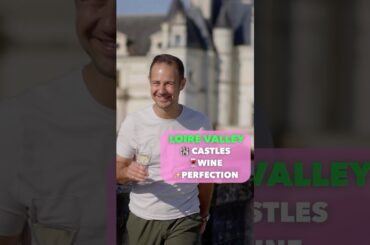 The Perfect Loire Wine Trip Itinerary