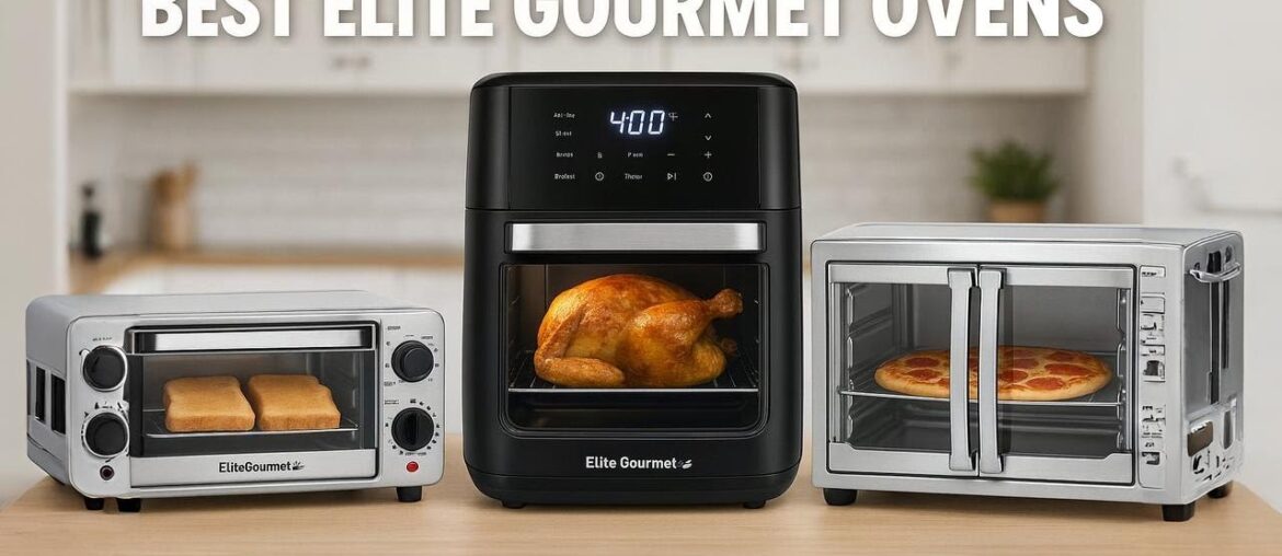 Top 5 Best Elite Gourmet Ovens 2025 | Affordable & Reliable Options