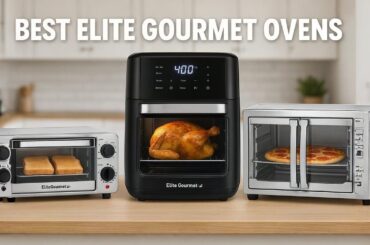 Top 5 Best Elite Gourmet Ovens 2025 | Affordable & Reliable Options