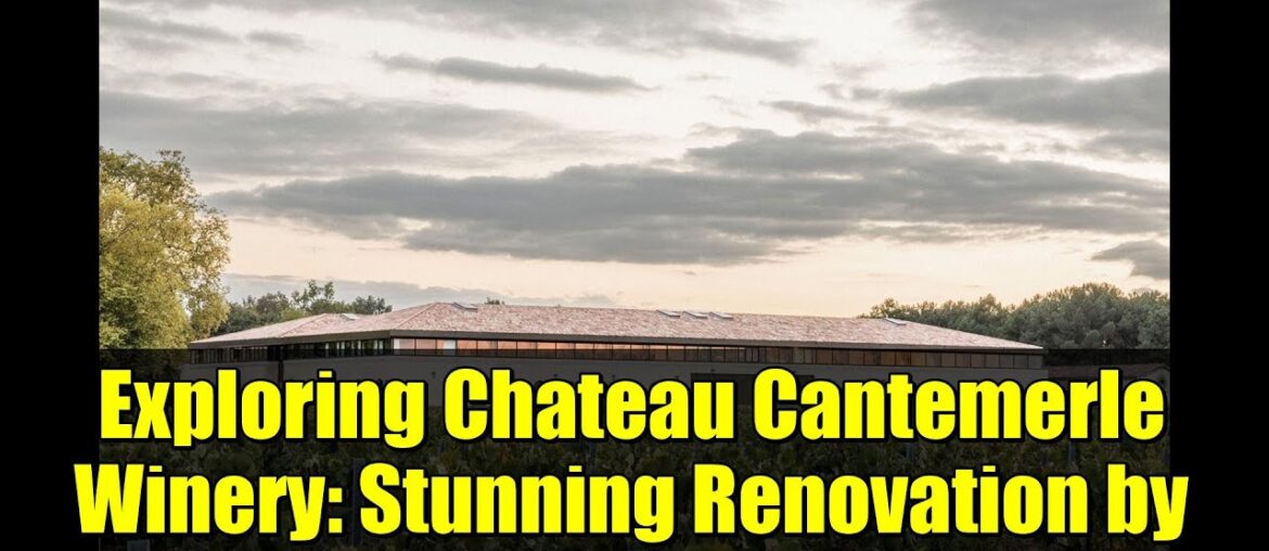 Exploring Chateau Cantemerle Winery: Stunning Renovation by BPM Architectes Exploring Chateau Cantemerle Winery: Stunning Renovation by BPM Architectes