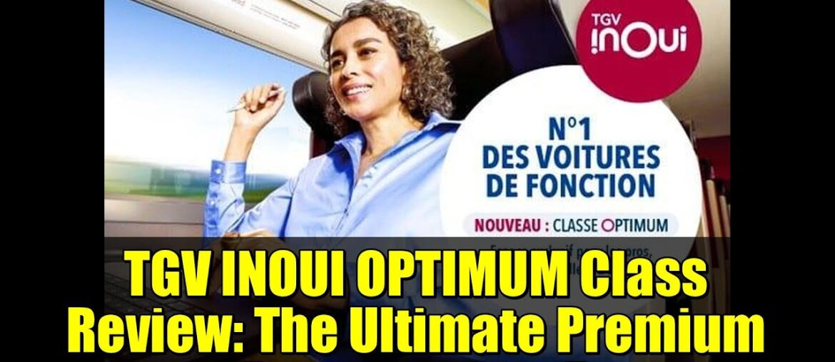 TGV INOUI OPTIMUM Class Review: The Ultimate Premium Train Experience in France TGV INOUI OPTIMUM Class Review: The Ultimate Premium Train Experience in France